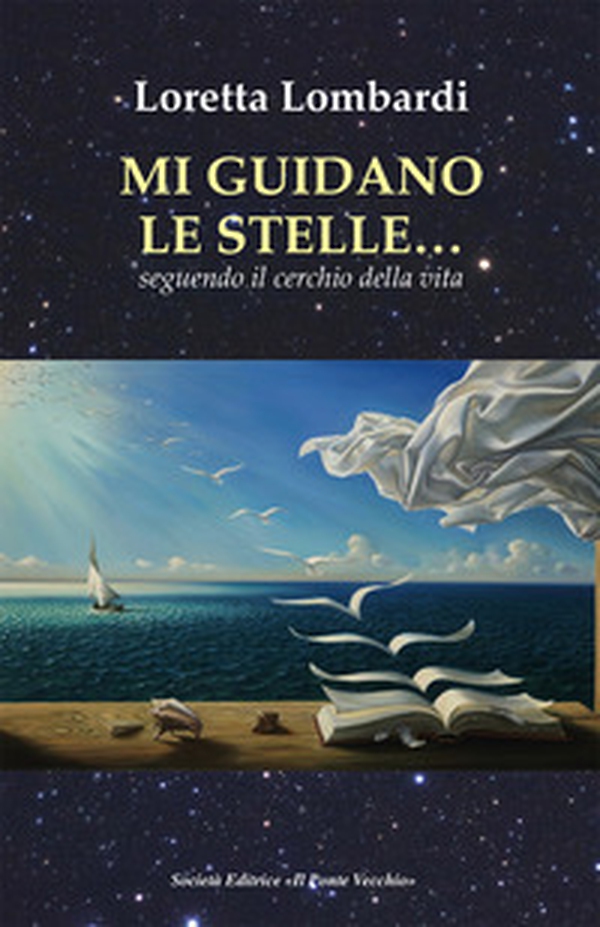 Mi guidano le stelle... seguendo il cerchio della vita - Librerie.coop