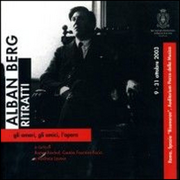 Alban Berg. Ritratti. Gli amori, gli amici, l'opera (Roma, 9-31 ottobre 2003) - Librerie.coop Alban Berg. Ritratti. Gli amori, gli amici, l'opera (Roma, 9-31 ottobre 2003) - Librerie.coop