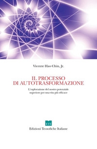 Il processo di autotrasformazione. L'esplorazione del nostro potenziale superiore per una vita più efficace - Librerie.coop