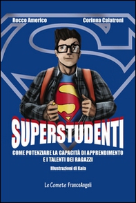 Superstudenti. Come potenziare la capacità di apprendimento e i talenti dei ragazzi - Librerie.coop