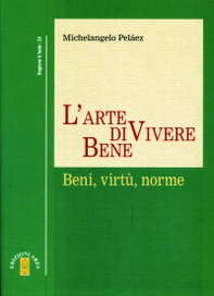 L'arte di vivere bene. Beni, virtù, norme - Librerie.coop L'arte di vivere bene. Beni, virtù, norme - Librerie.coop