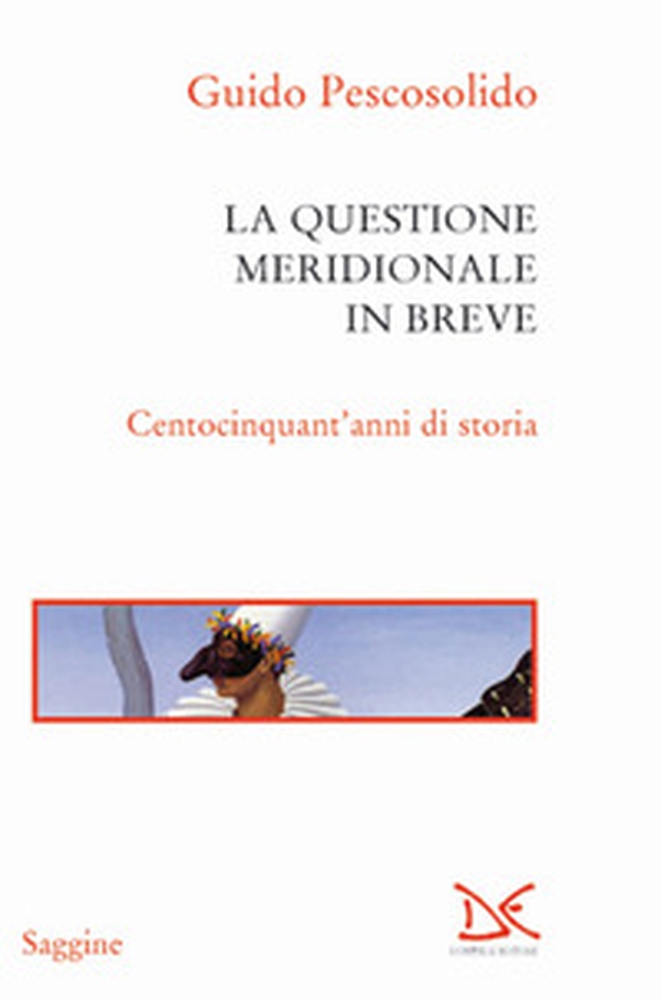 La questione meridionale in breve. Centocinquant'anni di storia - Librerie.coop La questione meridionale in breve. Centocinquant'anni di storia - Librerie.coop