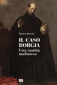Il caso Borgia. Una santità malintesa - Librerie.coop