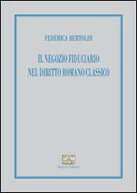 Il negozio fiduciario nel diritto romano classico - Librerie.coop Il negozio fiduciario nel diritto romano classico - Librerie.coop