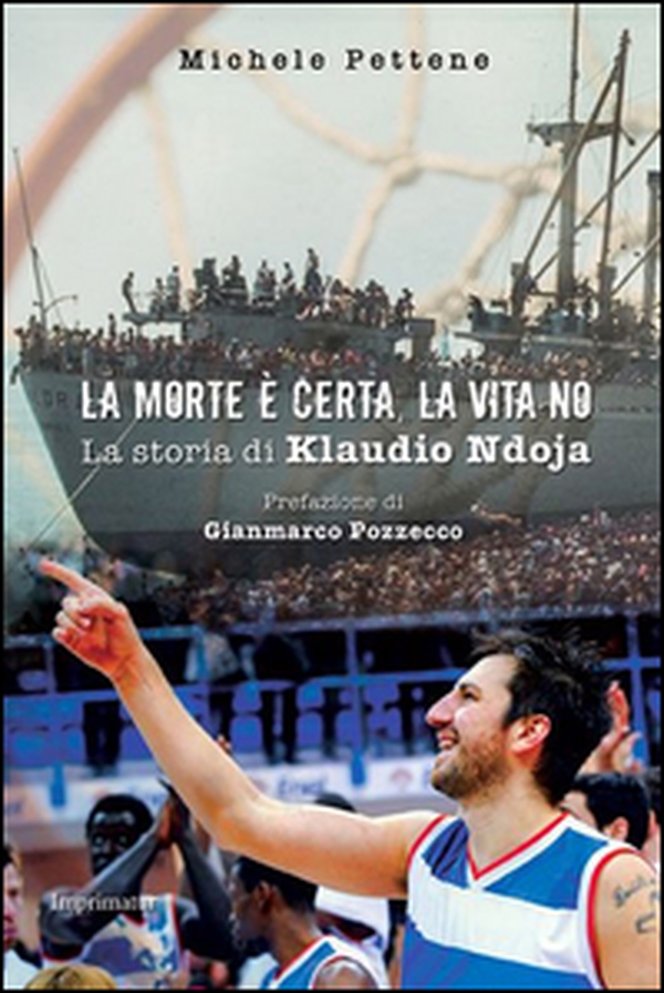 La morte è certa, la vita no. La storia di Klaudio Ndoja - Librerie.coop La morte è certa, la vita no. La storia di Klaudio Ndoja - Librerie.coop