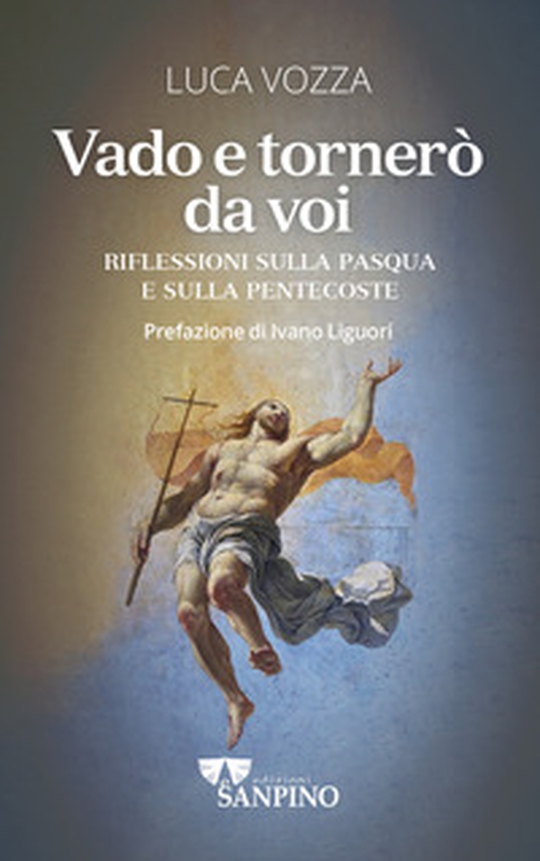 Vado e tornerò da voi. Riflessioni sulla Pasqua e sulla Pentecoste - Librerie.coop Vado e tornerò da voi. Riflessioni sulla Pasqua e sulla Pentecoste - Librerie.coop