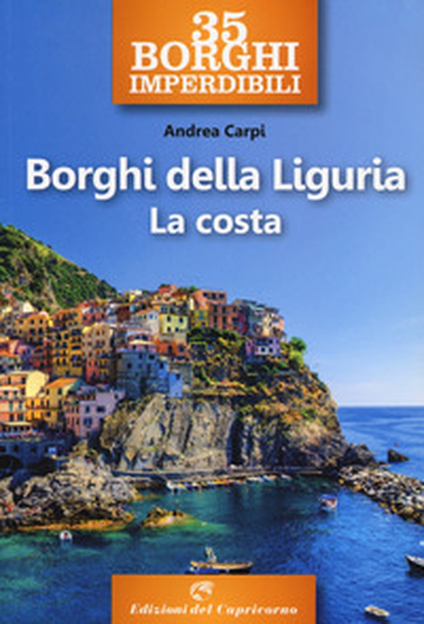 35 borghi imperdibili. Borghi della Liguria. La costa - Librerie.coop 35 borghi imperdibili. Borghi della Liguria. La costa - Librerie.coop