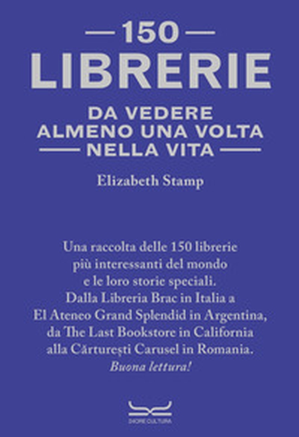 150 librerie da vedere almeno una volta nella vita - Librerie.coop 150 librerie da vedere almeno una volta nella vita - Librerie.coop