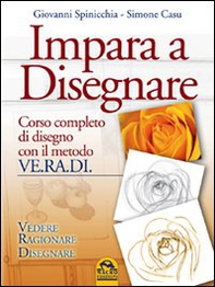 Impara a disegnare. Corso completo di disegno con il metodo Ve.ra.di. Vedere, ragionare, disegnare - Librerie.coop