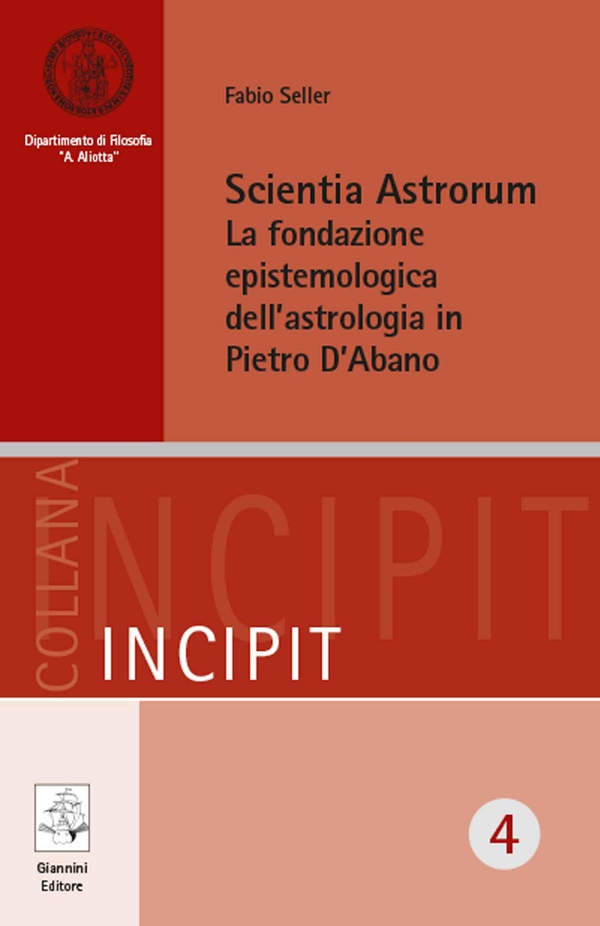 Scientia Astrorum. La fondazione epistemologica dell'astrologia in Pietro D'Abano - Librerie.coop Scientia Astrorum. La fondazione epistemologica dell'astrologia in Pietro D'Abano - Librerie.coop