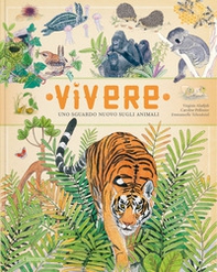 Vivere. Uno sguardo nuovo sugli animali - Librerie.coop
