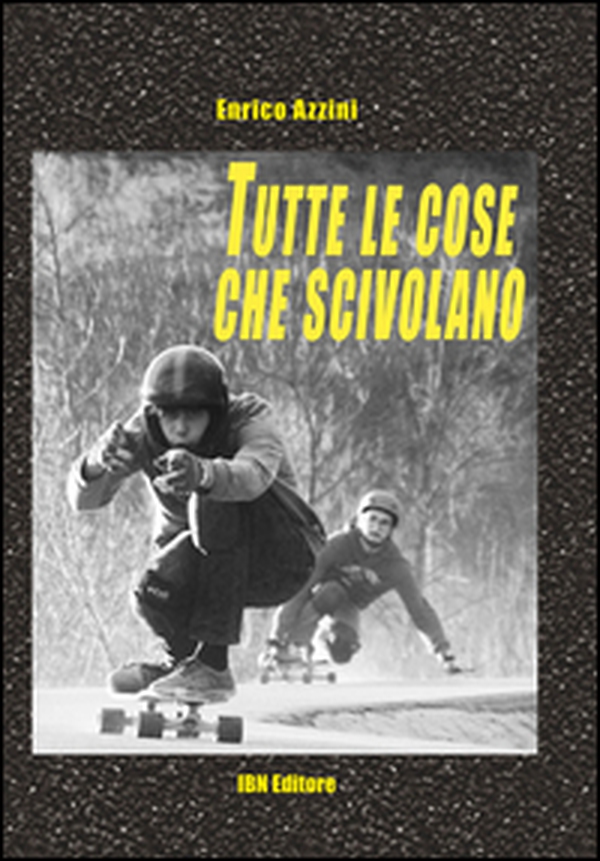 Tutte le cose che scivolano - Librerie.coop Tutte le cose che scivolano - Librerie.coop