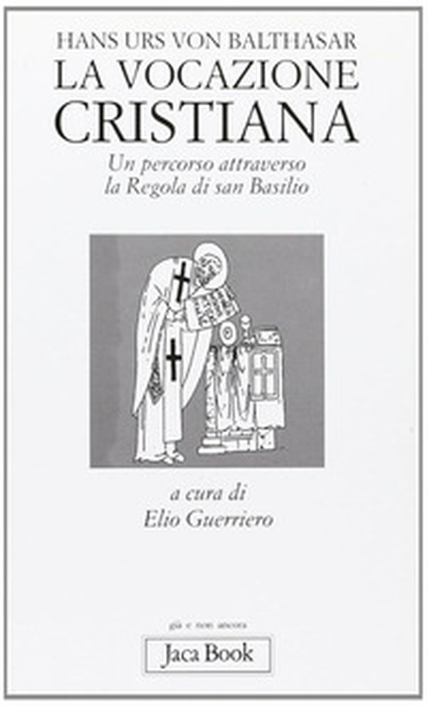 La vocazione cristiana. Un percorso attraverso la Regola di san Basilio - Librerie.coop La vocazione cristiana. Un percorso attraverso la Regola di san Basilio - Librerie.coop