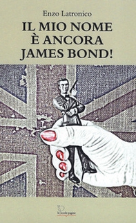 Il mio nome è ancora James Bond! - Librerie.coop