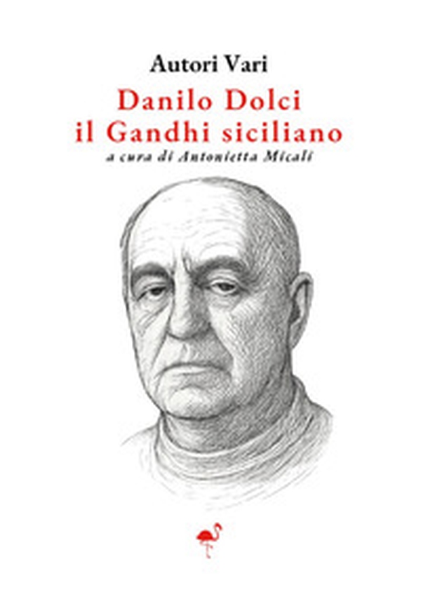 Danilo Dolci. Il Ghandi siciliano - Librerie.coop