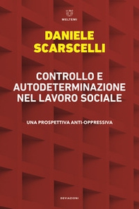 Controllo e autodeterminazione nel lavoro sociale. Una prospettiva anti-oppressiva - Librerie.coop Controllo e autodeterminazione nel lavoro sociale. Una prospettiva anti-oppressiva - Librerie.coop