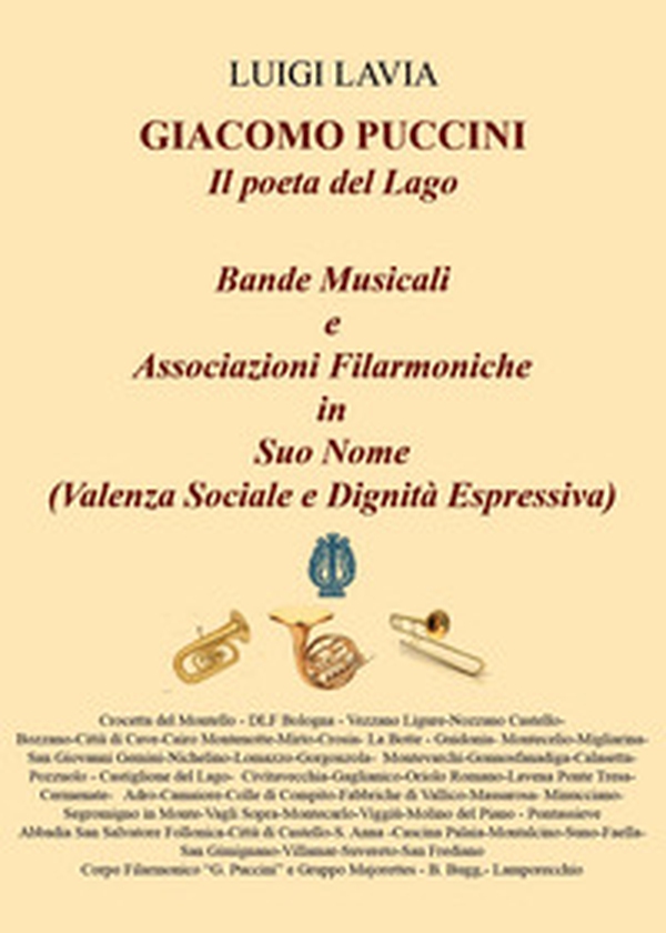 Giacomo Puccini, il poeta del lago. Bande musicali. Associazioni filarmoniche in suo nome (valenza sociale e dignità espressiva) - Librerie.coop Giacomo Puccini, il poeta del lago. Bande musicali. Associazioni filarmoniche in suo nome (valenza sociale e dignità espressiva) - Librerie.coop
