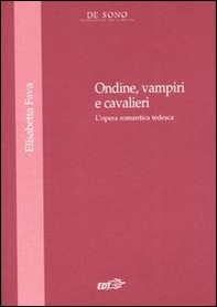 Ondine, vampire e cavalieri. L'opera romantica tedesca - Librerie.coop