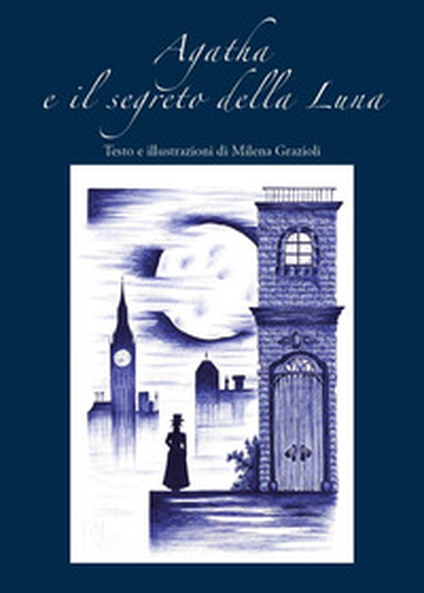 Agatha e il segreto della Luna - Librerie.coop Agatha e il segreto della Luna - Librerie.coop