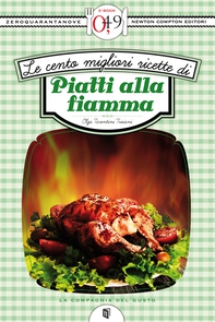 Le cento migliori ricette di piatti alla fiamma - Librerie.coop