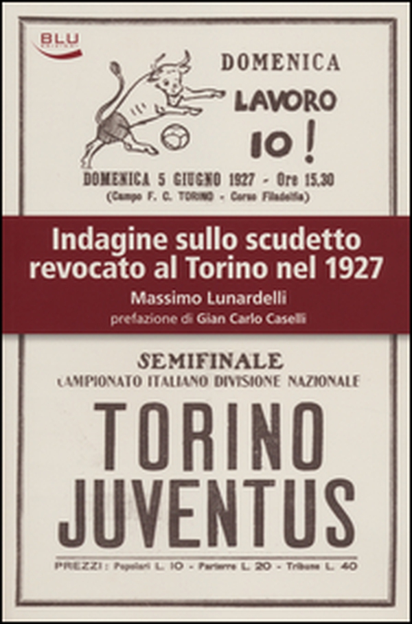 Indagine sullo scudetto revocato al Torino nel 1927 - Librerie.coop Indagine sullo scudetto revocato al Torino nel 1927 - Librerie.coop