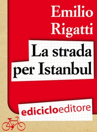 La strada per Istanbul - Librerie.coop