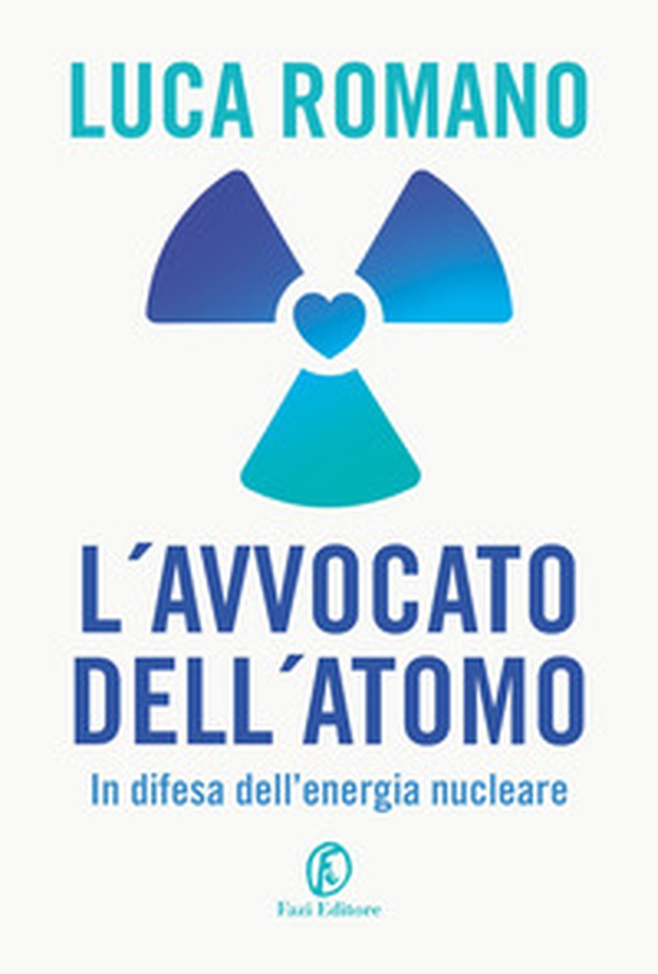 L'avvocato dell'atomo. In difesa dell'energia nucleare - Librerie.coop L'avvocato dell'atomo. In difesa dell'energia nucleare - Librerie.coop