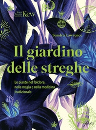 Il giardino delle streghe. Le piante nel folclore, nella magia e nella medicina tradizionale - Librerie.coop