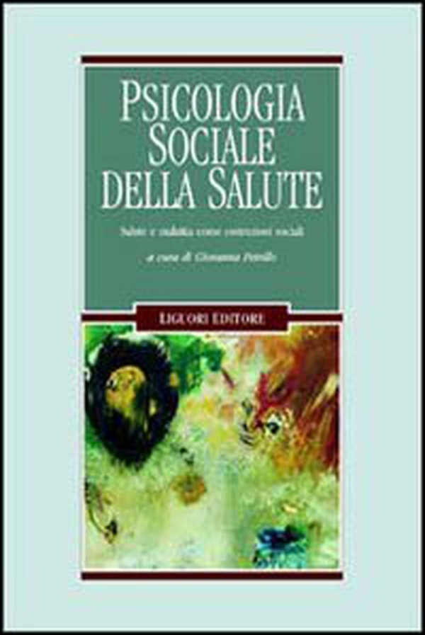 Psicologia sociale della salute. Salute e malattia come costruzioni sociali - Librerie.coop Psicologia sociale della salute. Salute e malattia come costruzioni sociali - Librerie.coop