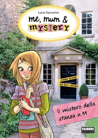 Me, mum & mystery - Il mistero della stanza n.11 - Librerie.coop Me, mum & mystery - Il mistero della stanza n.11 - Librerie.coop