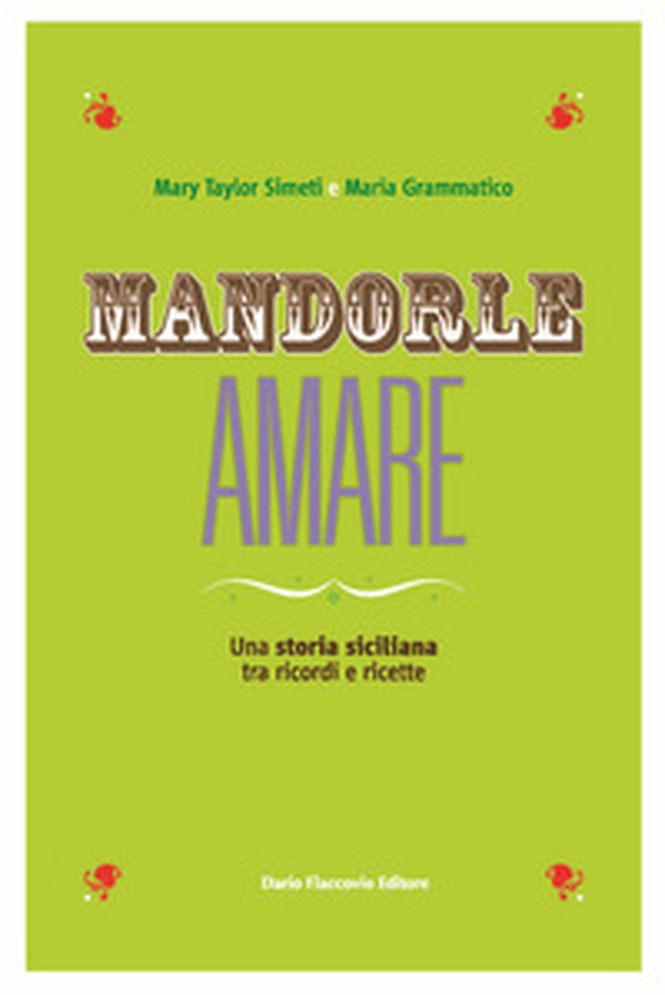 Mandorle amare. Una storia siciliana tra ricordi e ricette - Librerie.coop Mandorle amare. Una storia siciliana tra ricordi e ricette - Librerie.coop