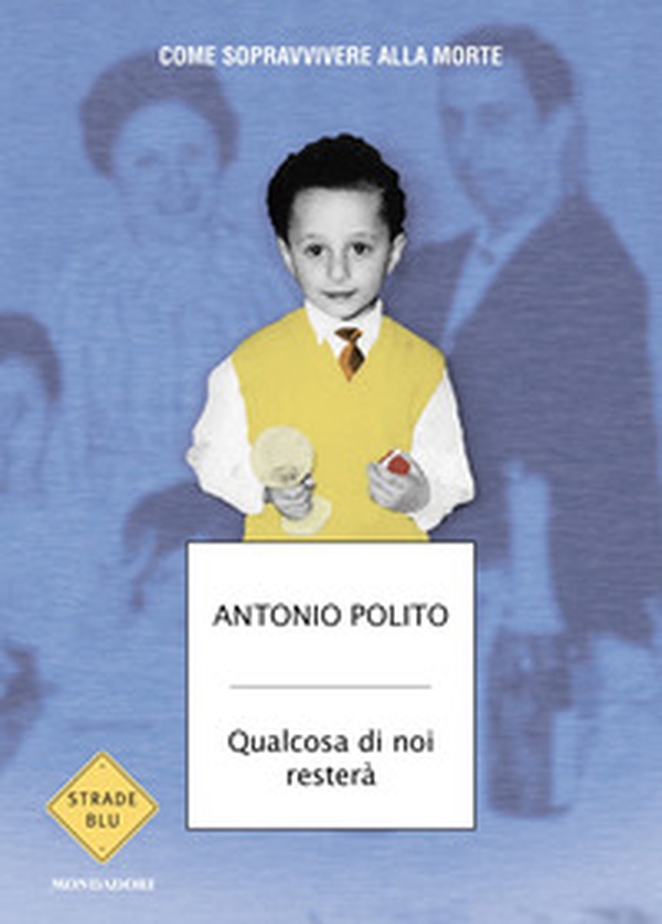 Qualcosa di noi resterà. Come sopravvivere alla morte - Librerie.coop Qualcosa di noi resterà. Come sopravvivere alla morte - Librerie.coop