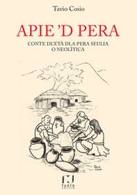 Apie 'd pera. Conte dl'età dla pera seulia o neolìtica - Librerie.coop Apie 'd pera. Conte dl'età dla pera seulia o neolìtica - Librerie.coop