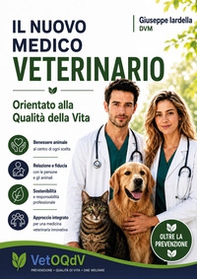 Il nuovo medico veterinario orientato alla qualità della vita - Librerie.coop