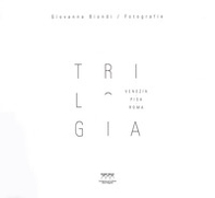 Trilogia. Trilogy. Venezia, Pisa, Roma - Librerie.coop