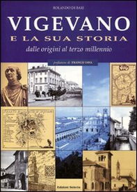 Vigevano e la sua storia. Dalle origini al terzo millennio - Librerie.coop