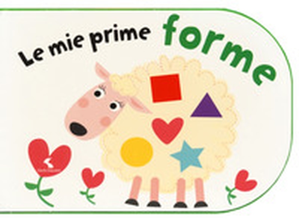Le mie prime forme - Librerie.coop Le mie prime forme - Librerie.coop