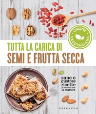 Tutta la carica di semi e frutta secca - Librerie.coop