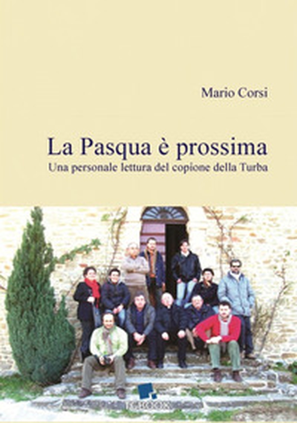 La Pasqua è prossima. Una personale lettura del copione della Turba - Librerie.coop La Pasqua è prossima. Una personale lettura del copione della Turba - Librerie.coop