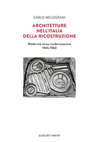 Architetture nell'Italia della ricostruzione. Modernità versus modernizzazione 1945-1960 - Librerie.coop Architetture nell'Italia della ricostruzione. Modernità versus modernizzazione 1945-1960 - Librerie.coop