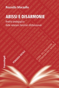 Abissi e disarmonie. Analisi pedagogica delle relazioni familiari disfunzionali - Librerie.coop