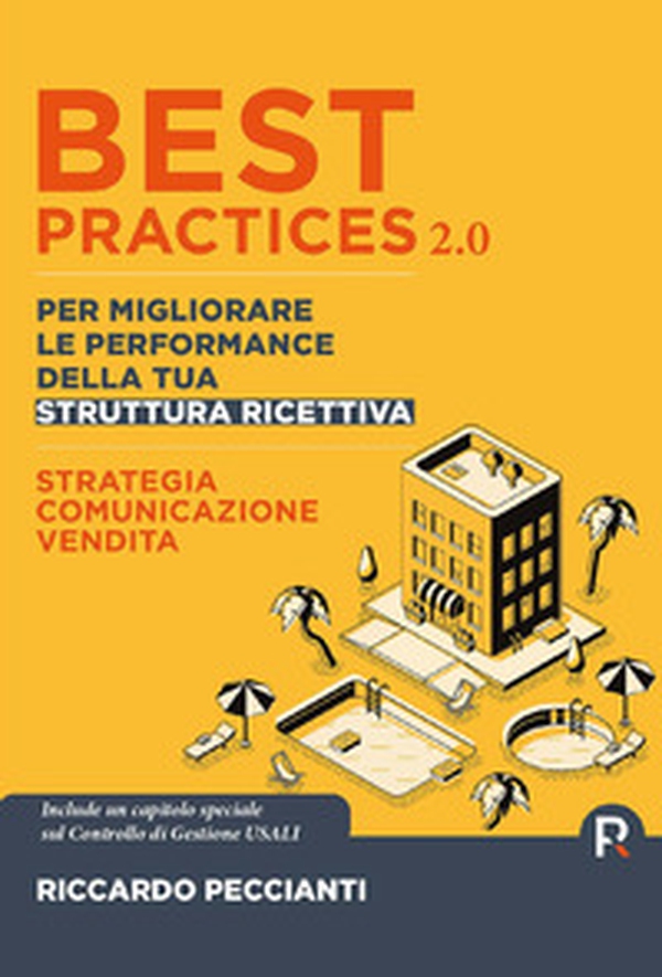 Best practices 2.0 per migliorare le performance della tua struttura ricettiva. Strategia, comunicazione e vendite - Librerie.coop Best practices 2.0 per migliorare le performance della tua struttura ricettiva. Strategia, comunicazione e vendite - Librerie.coop