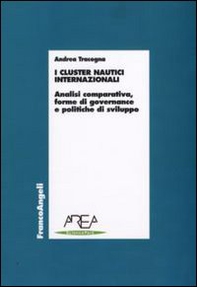 I cluster nautici internazionali. Analisi comparativa, forme di governance e politiche di sviluppo - Librerie.coop