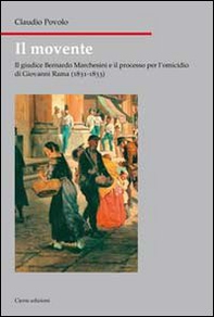 Il movente. Il giudice Bernardo Marchesini e il processo per l'omicidio di Giovanni Rama (1831-1833) - Librerie.coop