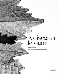 A disegnar le vigne. Le Colture. Un racconto per immagini. Ediz. italiana e inglese - Librerie.coop