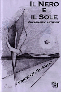 Il nero e il sole. Viaggiando altrove - Librerie.coop