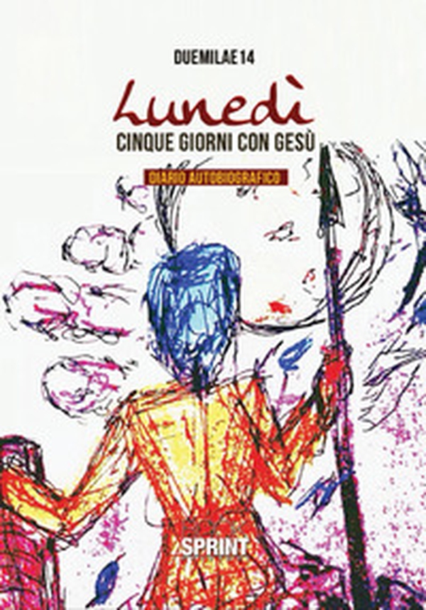 Lunedì. Cinque giorni con Gesù - Librerie.coop Lunedì. Cinque giorni con Gesù - Librerie.coop