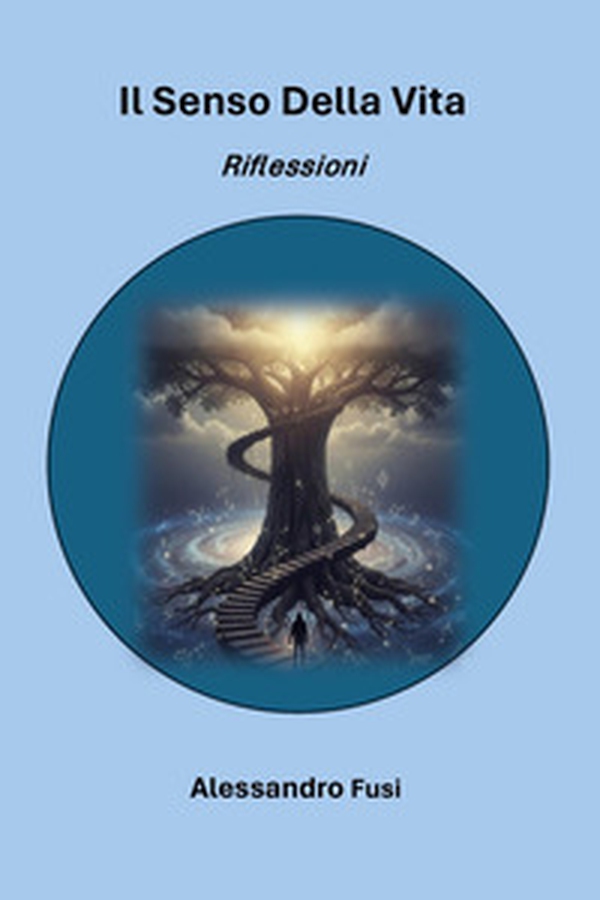 Il senso della vita. Riflessioni - Librerie.coop
