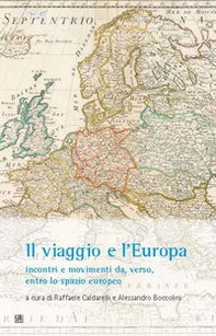 Il viaggio e l'Europa: incontri e movimenti da, verso, entro lo spazio europeo - Librerie.coop