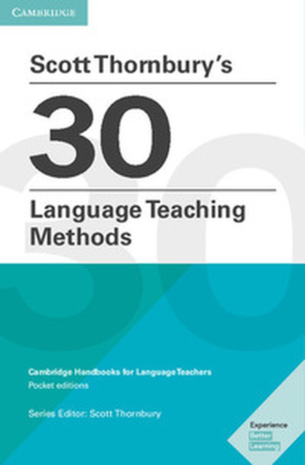 Scott Thornbury's 30 language teaching methods. Cambridge handbooks for language teachers - Librerie.coop Scott Thornbury's 30 language teaching methods. Cambridge handbooks for language teachers - Librerie.coop